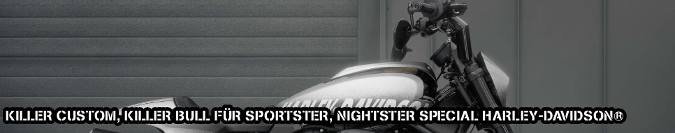 Killer Custom, Killer Bull für 21-25 RH1250S Sportster S; 22-25 RH975T Nightster; 23-25 RH975S Nightster Special  Harley-Davidson®